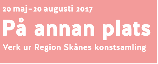 20 maj – 20 augusti 2017 På annan plats – Region Skånes konstsamling gästar Ystads konstmuseum
